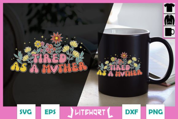Retro Floral Tired As a Mother SVG Review